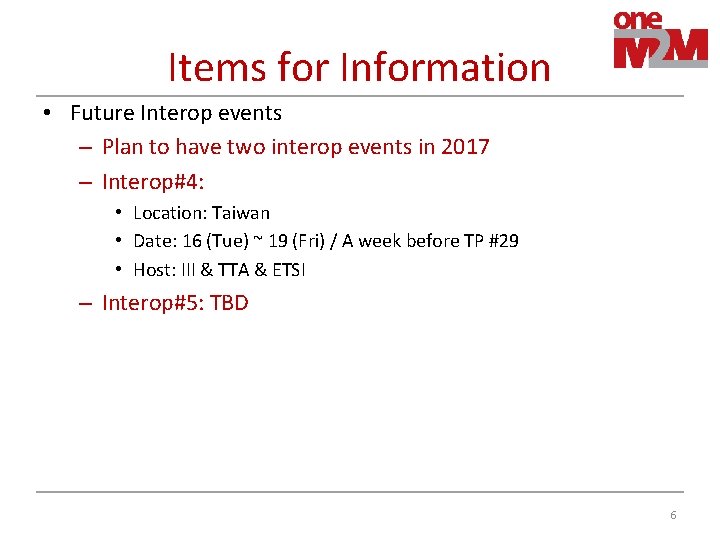 Items for Information • Future Interop events – Plan to have two interop events