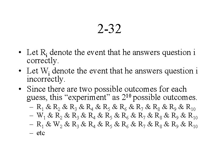 2 -32 • Let Ri denote the event that he answers question i correctly.