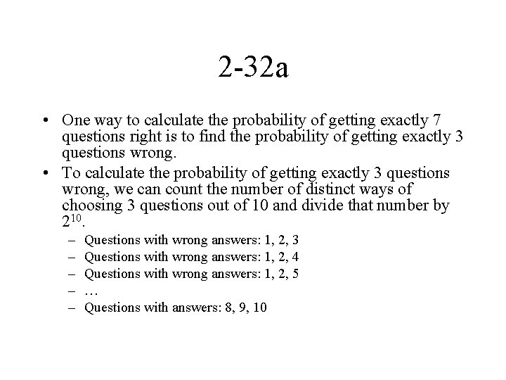 2 -32 a • One way to calculate the probability of getting exactly 7
