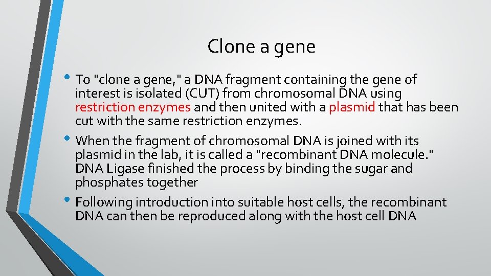Clone a gene • To "clone a gene, " a DNA fragment containing the