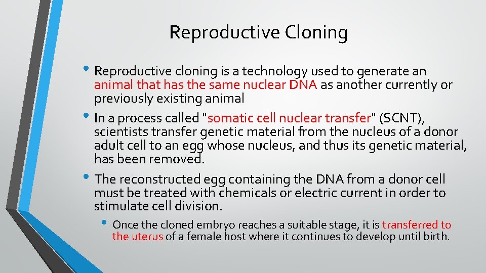 Reproductive Cloning • Reproductive cloning is a technology used to generate an animal that