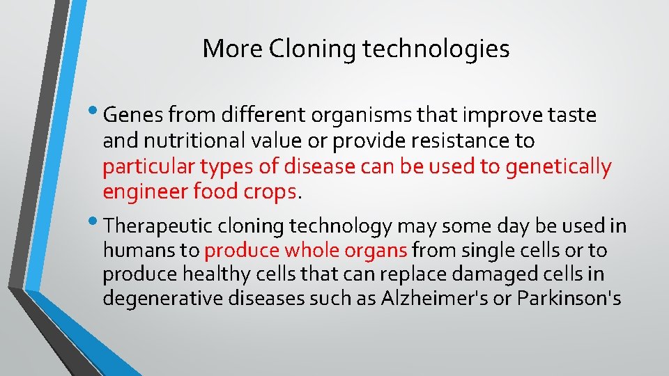 More Cloning technologies • Genes from different organisms that improve taste and nutritional value