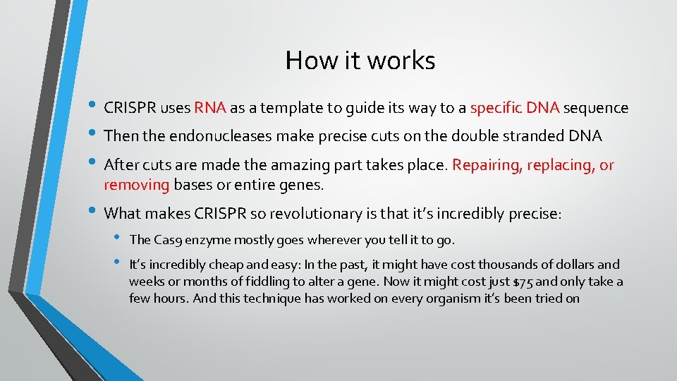 How it works • CRISPR uses RNA as a template to guide its way