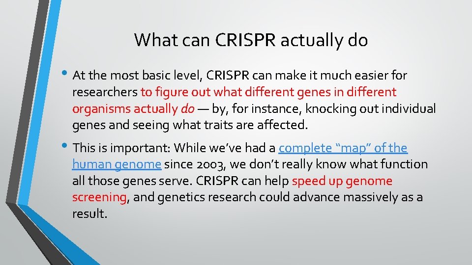 What can CRISPR actually do • At the most basic level, CRISPR can make