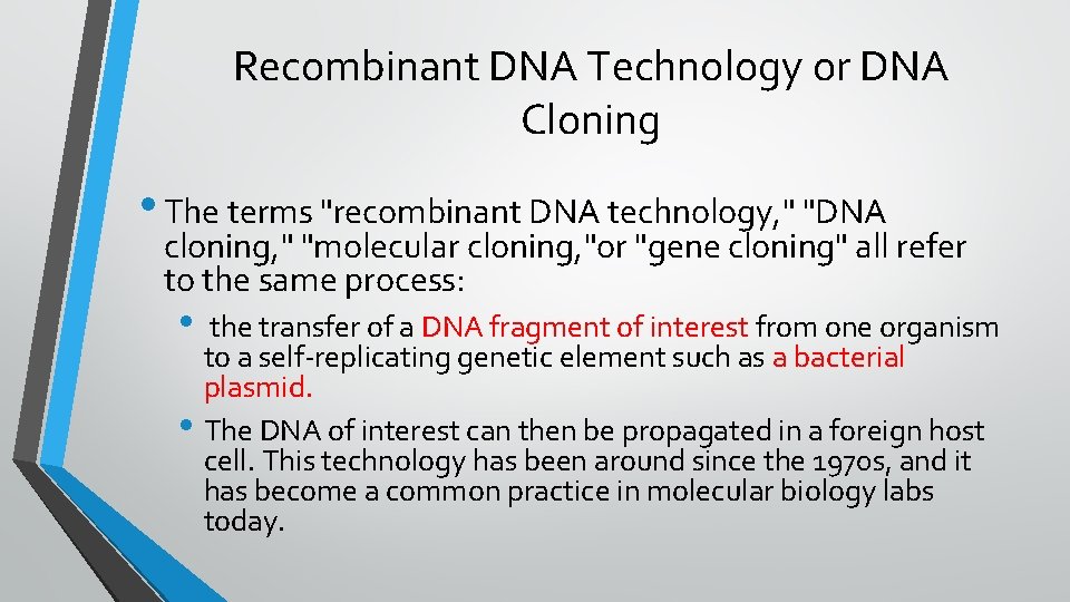 Recombinant DNA Technology or DNA Cloning • The terms "recombinant DNA technology, " "DNA