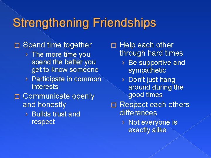 Strengthening Friendships � Spend time together � › The more time you spend the