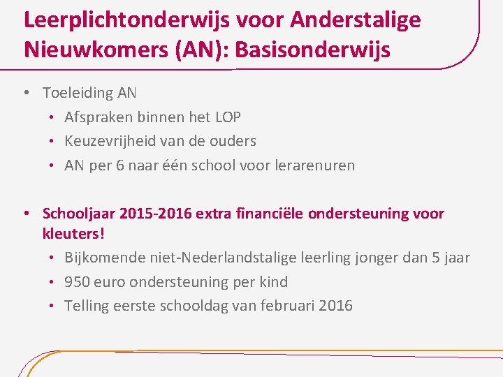 Leerplichtonderwijs voor Anderstalige Nieuwkomers (AN): Basisonderwijs • Toeleiding AN • Afspraken binnen het LOP