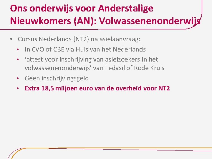 Ons onderwijs voor Anderstalige Nieuwkomers (AN): Volwassenenonderwijs • Cursus Nederlands (NT 2) na asielaanvraag: