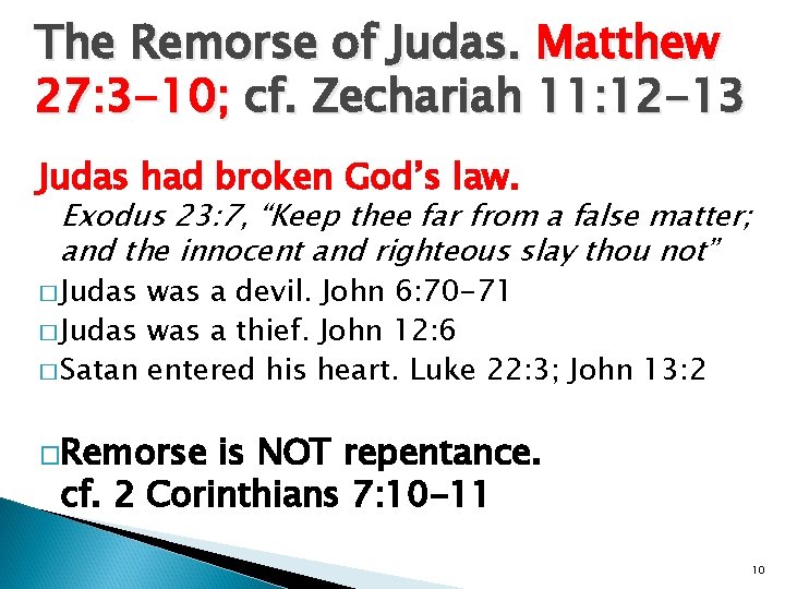 The Remorse of Judas. Matthew 27: 3 -10; cf. Zechariah 11: 12 -13 Judas