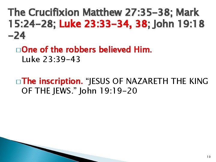 The Crucifixion Matthew 27: 35 -38; Mark 15: 24 -28; Luke 23: 33 -34,