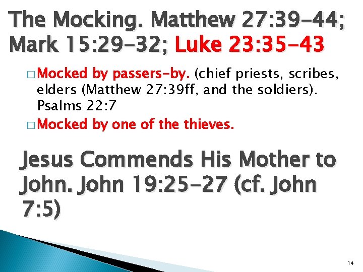 The Mocking. Matthew 27: 39 -44; Mark 15: 29 -32; Luke 23: 35 -43