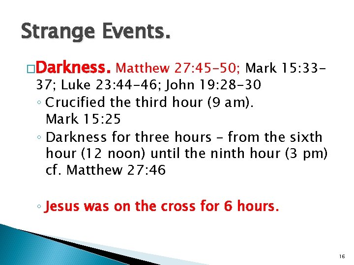 Strange Events. �Darkness. Matthew 27: 45 -50; Mark 15: 3337; Luke 23: 44 -46;