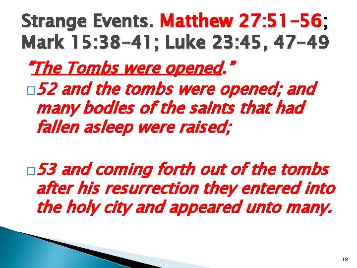 Strange Events. Matthew 27: 51 -56; Mark 15: 38 -41; Luke 23: 45, 47