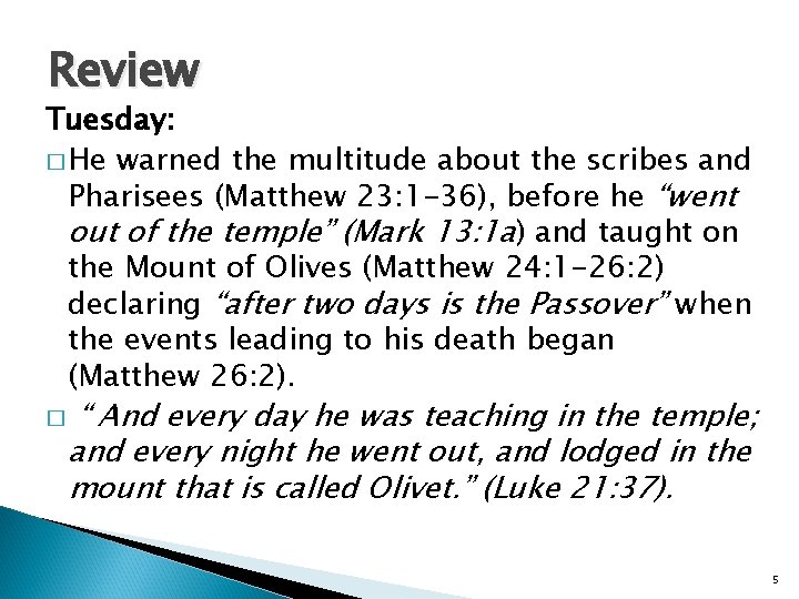 Review Tuesday: � He warned the multitude about the scribes and Pharisees (Matthew 23: