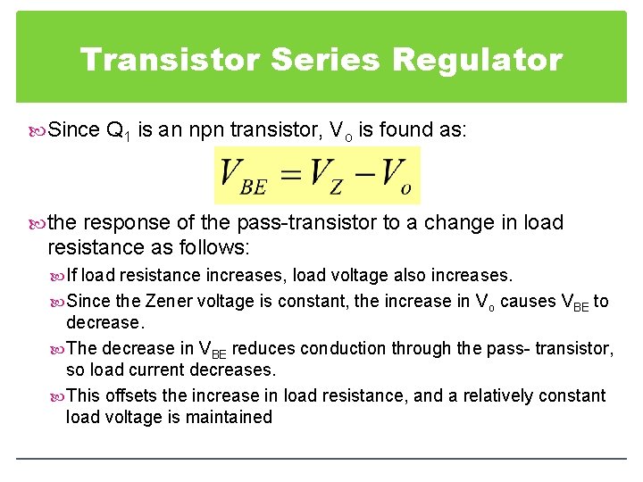 Transistor Series Regulator Since Q 1 is an npn transistor, Vo is found as: