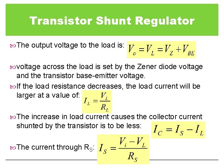 Transistor Shunt Regulator The output voltage to the load is: voltage across the load