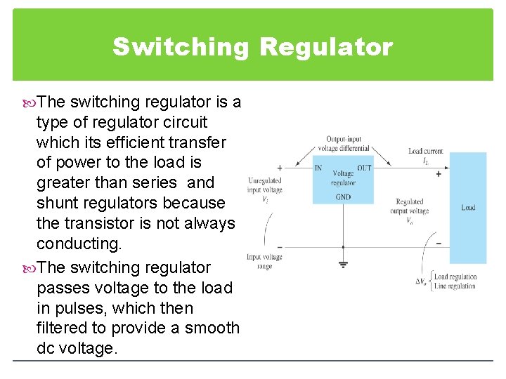 Switching Regulator The switching regulator is a type of regulator circuit which its efficient