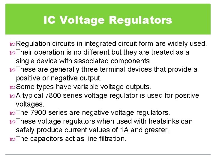 IC Voltage Regulators Regulation circuits in integrated circuit form are widely used. Their operation
