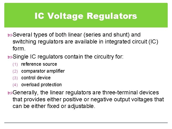 IC Voltage Regulators Several types of both linear (series and shunt) and switching regulators