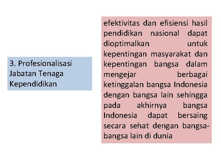 3. Profesionalisasi Jabatan Tenaga Kependidikan efektivitas dan efisiensi hasil pendidikan nasional dapat dioptimalkan untuk