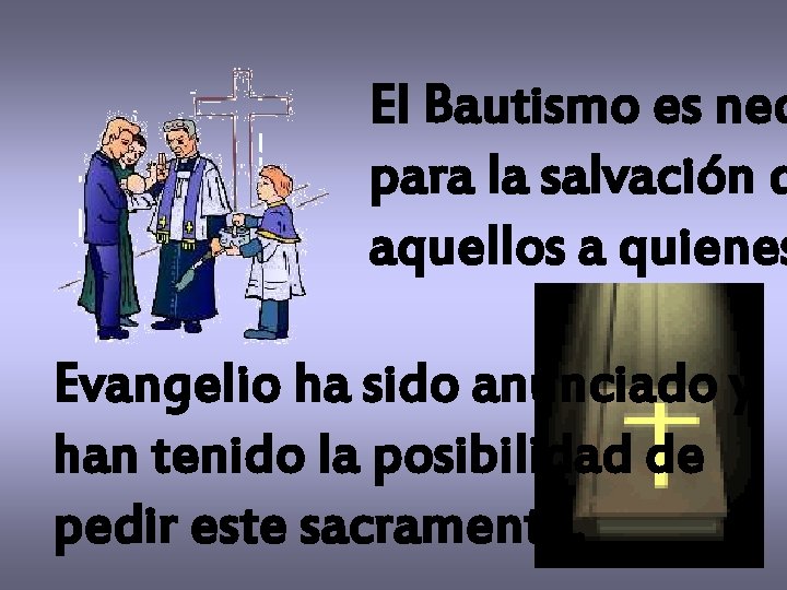 El Bautismo es nec para la salvación d aquellos a quienes Evangelio ha sido