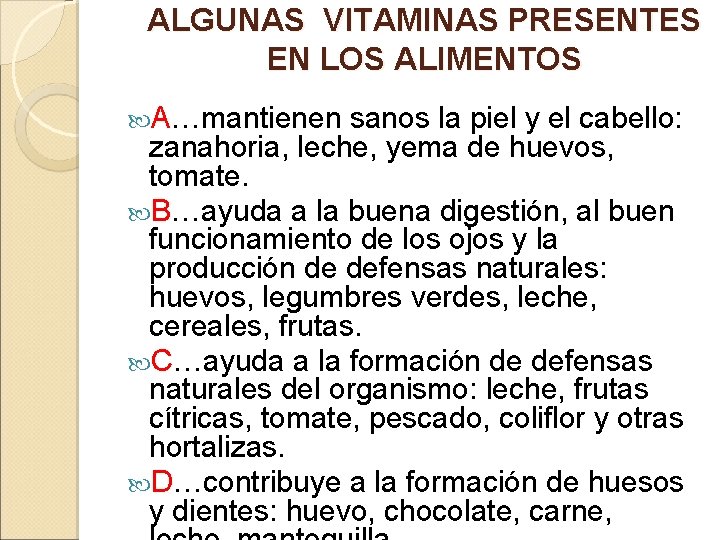 ALGUNAS VITAMINAS PRESENTES EN LOS ALIMENTOS A…mantienen sanos la piel y el cabello: zanahoria, ALGUNAS VITAMINAS PRESENTES EN LOS ALIMENTOS A…mantienen sanos la piel y el cabello: zanahoria,