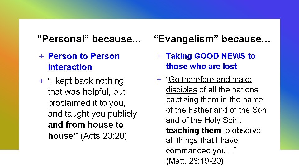 “Personal” because… “Evangelism” because… + Person to Person interaction + Taking GOOD NEWS to