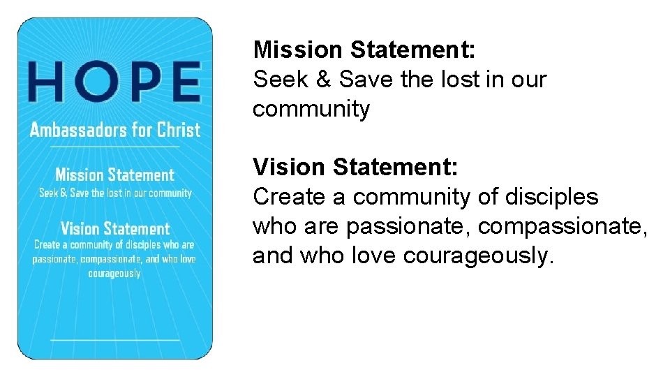 Mission Statement: Seek & Save the lost in our community Vision Statement: Create a
