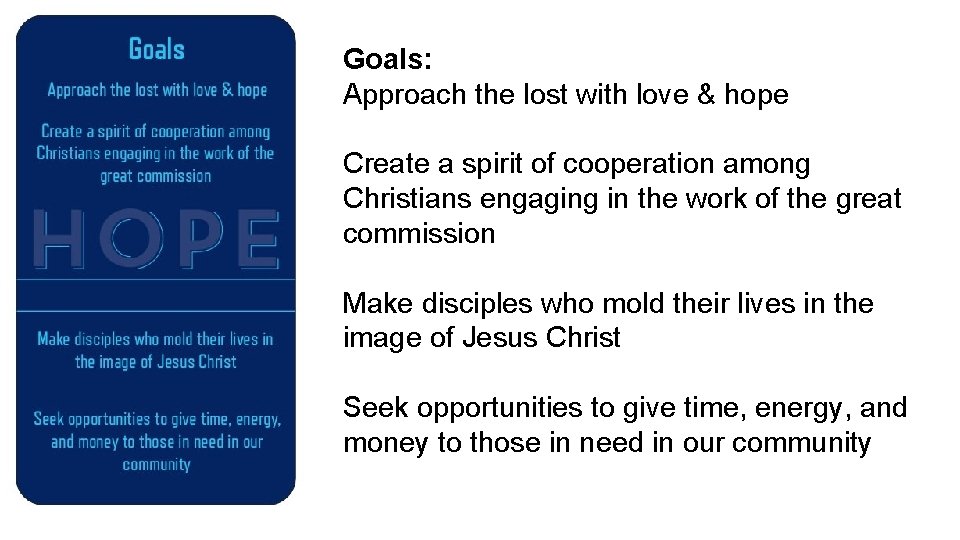 Goals: Approach the lost with love & hope Create a spirit of cooperation among