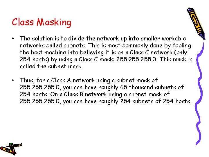 Class Masking • The solution is to divide the network up into smaller workable