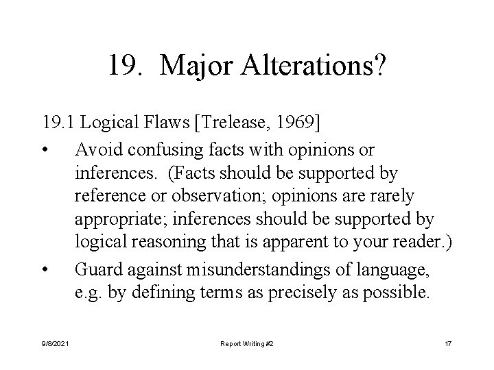 19. Major Alterations? 19. 1 Logical Flaws [Trelease, 1969] • Avoid confusing facts with