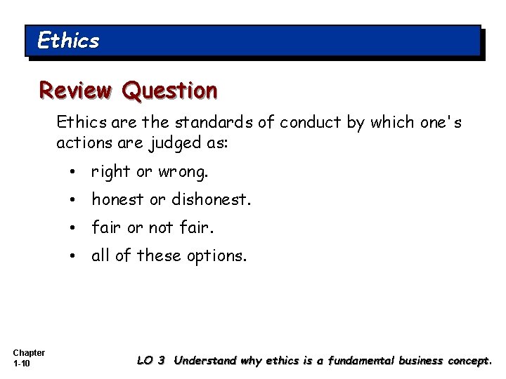 Ethics Review Question Ethics are the standards of conduct by which one's actions are