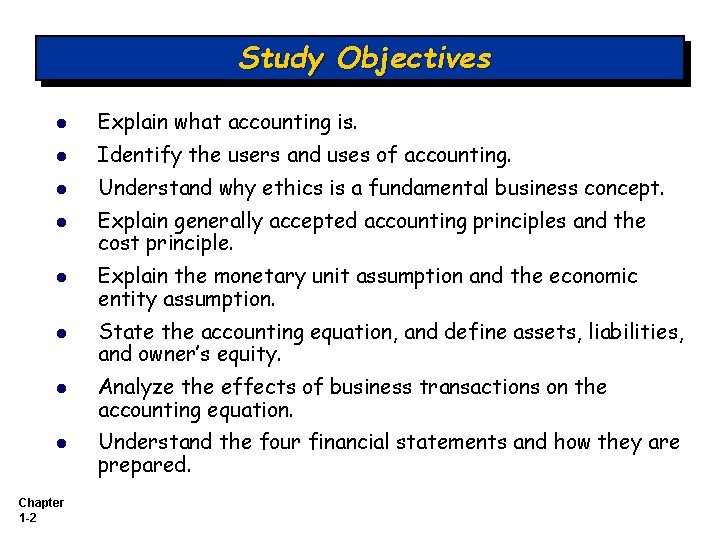 Study Objectives l Explain what accounting is. l Identify the users and uses of