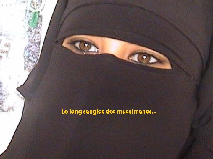 Le long sanglot des musulmanes… Les femmes ont pour leur lassitude des jardins clos