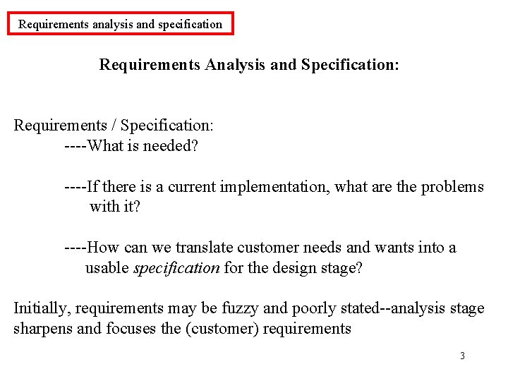 Requirements analysis and specification Requirements Analysis and Specification: Requirements / Specification: ----What is needed?