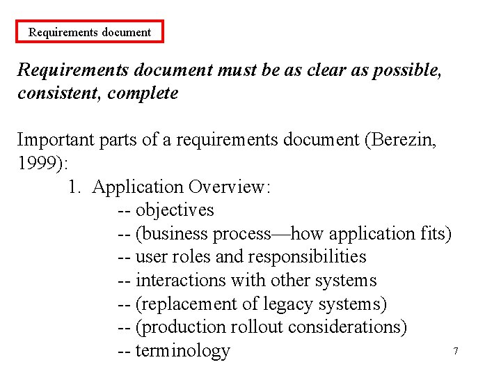 Requirements document must be as clear as possible, consistent, complete Important parts of a
