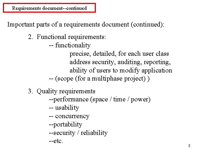 Requirements document--continued Important parts of a requirements document (continued): 2. Functional requirements: -- functionality