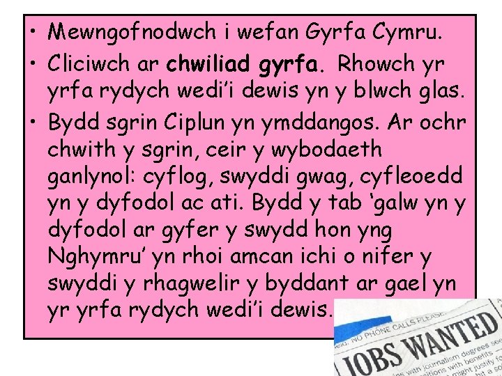  • Mewngofnodwch i wefan Gyrfa Cymru. • Cliciwch ar chwiliad gyrfa. Rhowch yr