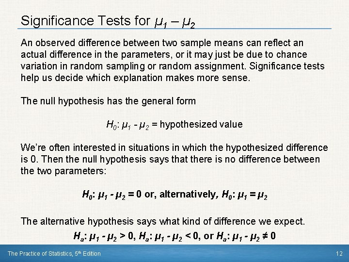 Significance Tests for µ 1 – µ 2 An observed difference between two sample