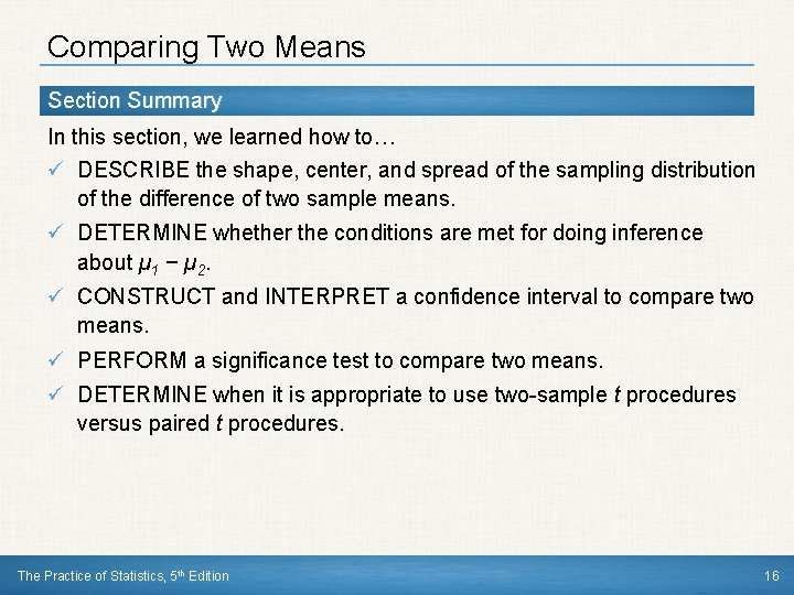 Comparing Two Means Section Summary In this section, we learned how to… ü DESCRIBE