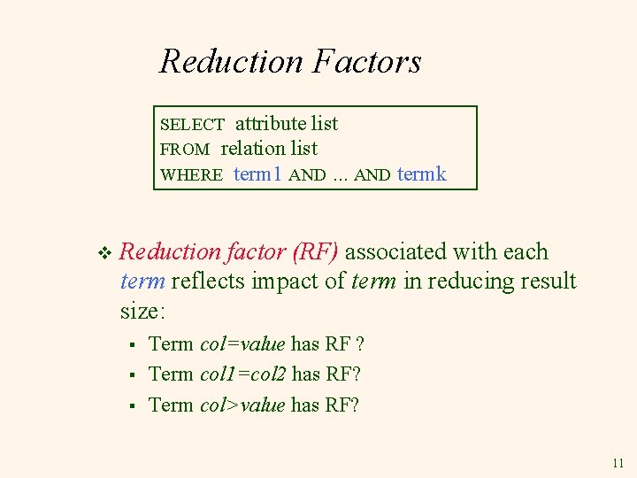 Reduction Factors SELECT attribute list FROM relation list WHERE term 1 AND. . .