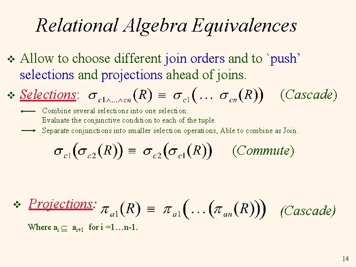 Relational Algebra Equivalences Allow to choose different join orders and to `push’ selections and