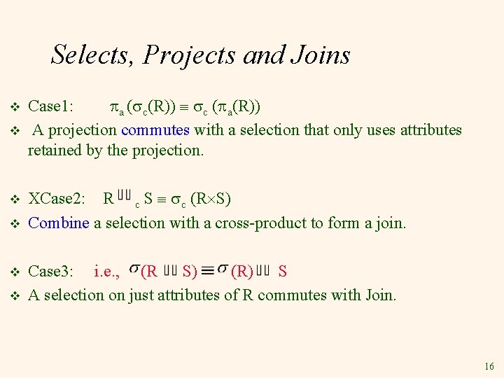 Selects, Projects and Joins v v v Case 1: a ( c(R)) c (