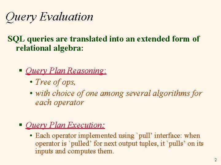 Query Evaluation SQL queries are translated into an extended form of relational algebra: §