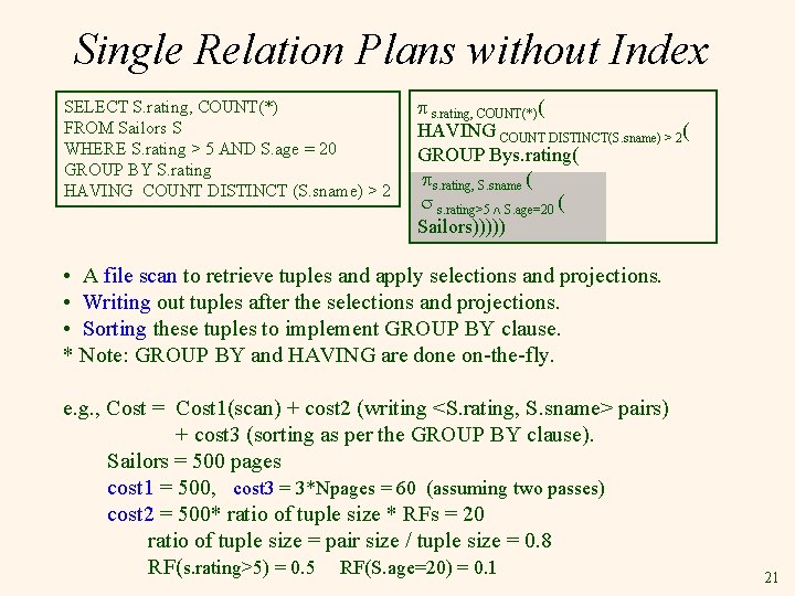 Single Relation Plans without Index SELECT S. rating, COUNT(*) FROM Sailors S WHERE S.