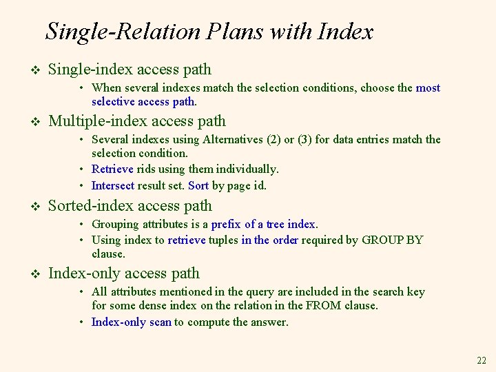 Single-Relation Plans with Index v Single-index access path • When several indexes match the