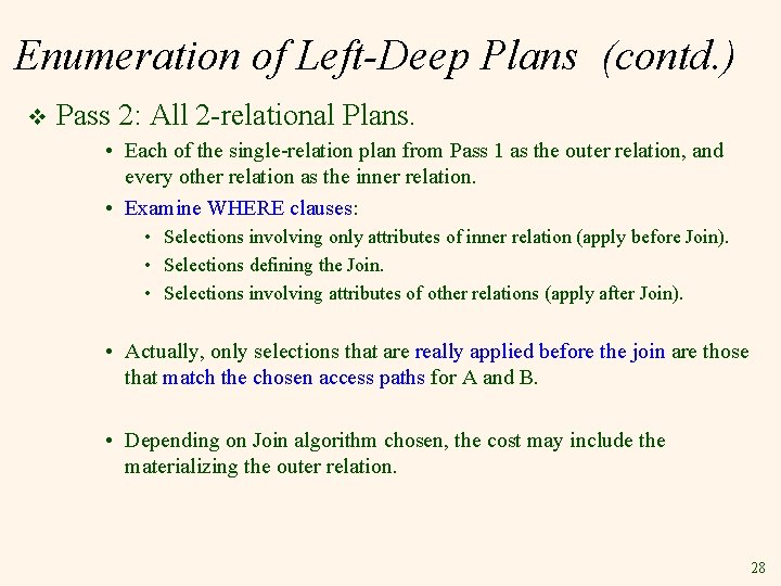 Enumeration of Left-Deep Plans (contd. ) v Pass 2: All 2 -relational Plans. •