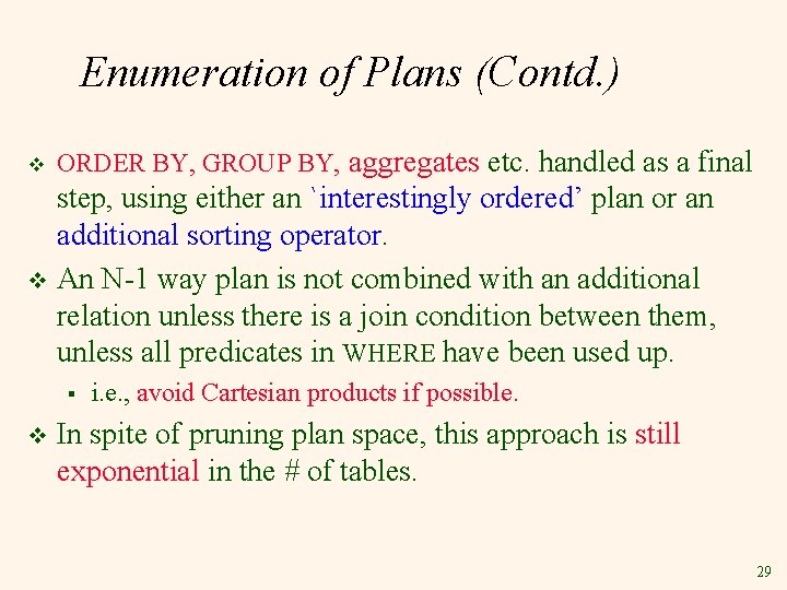 Enumeration of Plans (Contd. ) v ORDER BY, GROUP BY, aggregates etc. handled as