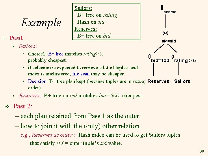 Example v Pass 1: § Sailors: B+ tree on rating Hash on sid Reserves: