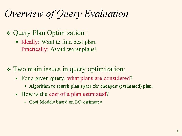 Overview of Query Evaluation v Query Plan Optimization : § Ideally: Want to find